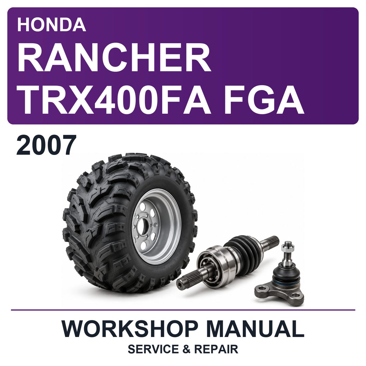 2007 Honda Rancher TRX400FA FGA Workshop Service & Repair Manual
