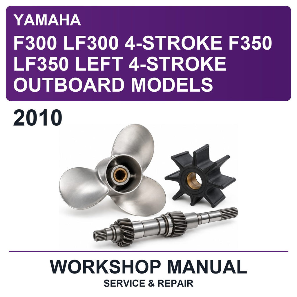 2010 Yamaha F300 LF300 4-Stroke F350 LF350 Left 4-Stroke Outboard Models Workshop Service & Repair Manual