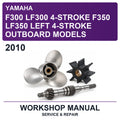 2010 Yamaha F300 LF300 4-Stroke F350 LF350 Left 4-Stroke Outboard Models Workshop Service & Repair Manual
