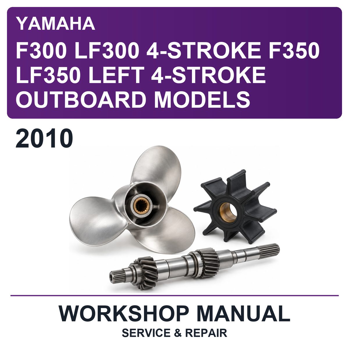 2010 Yamaha F300 LF300 4-Stroke F350 LF350 Left 4-Stroke Outboard Models Workshop Service & Repair Manual