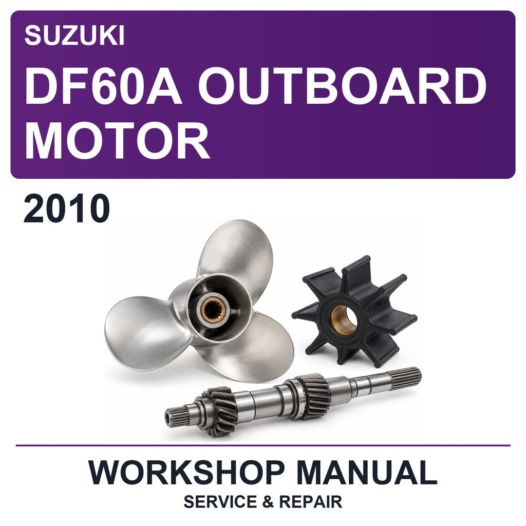 2010 Suzuki DF60A Outboard Motor Workshop Service & Repair Manual