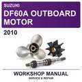2010 Suzuki DF60A Outboard Motor Workshop Service & Repair Manual
