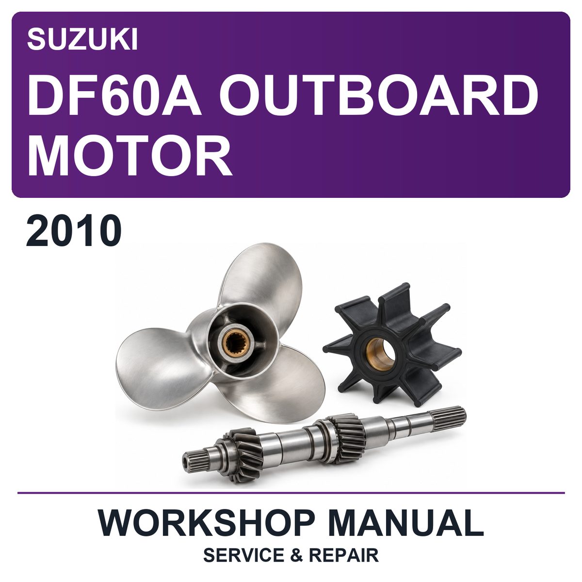 2010 Suzuki DF60A Outboard Motor Workshop Service & Repair Manual