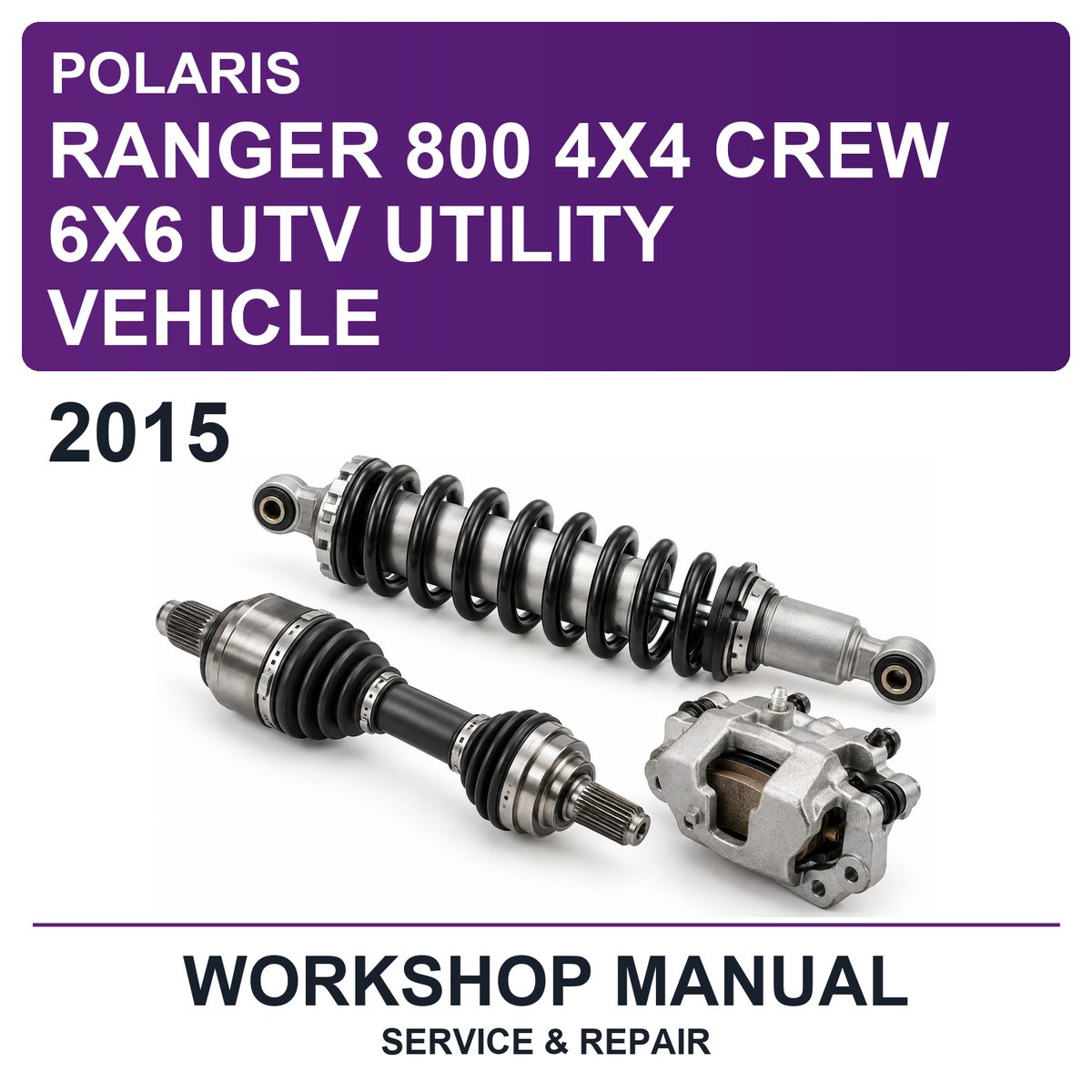 2015 Polaris Ranger 800 4X4 Crew 6X6 UTV Utility Vehicle Workshop Service & Repair Manual