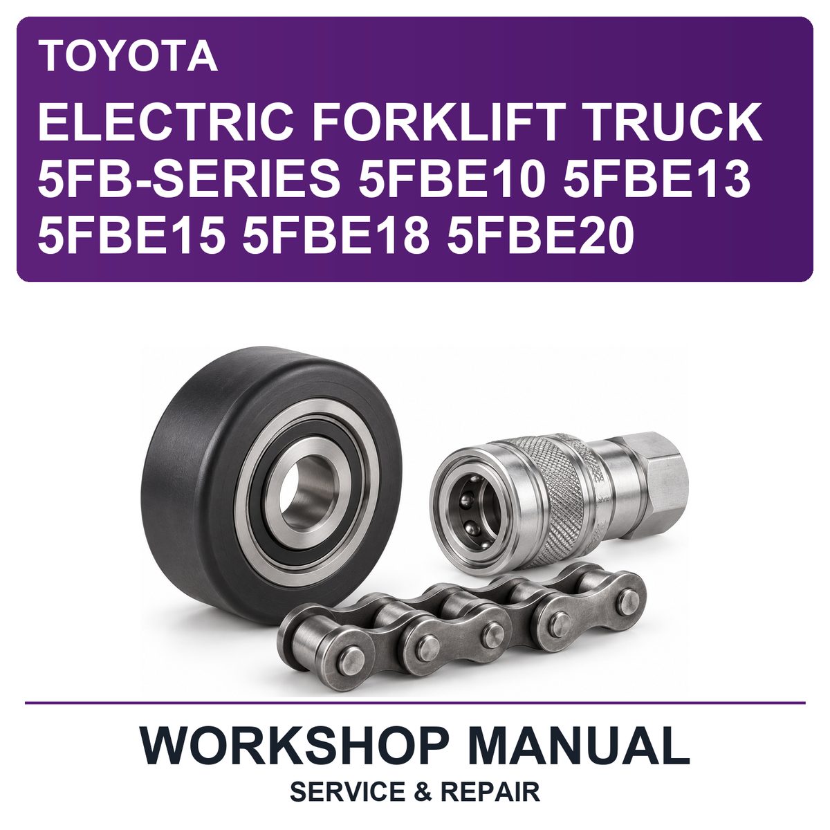 Toyota Electric Forklift Truck 5FB-Series 5FBE10 5FBE13 5FBE15 5FBE18 5FBE20 Workshop Service & Repair Manual