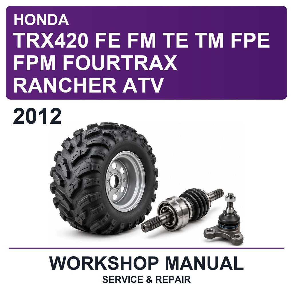 2012 Honda TRX420 FE FM TE TM FPE FPM Fourtrax Rancher ATV Workshop Service & Repair Manual