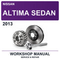 2013 Nissan Altima Sedan Workshop Service & Repair Manual