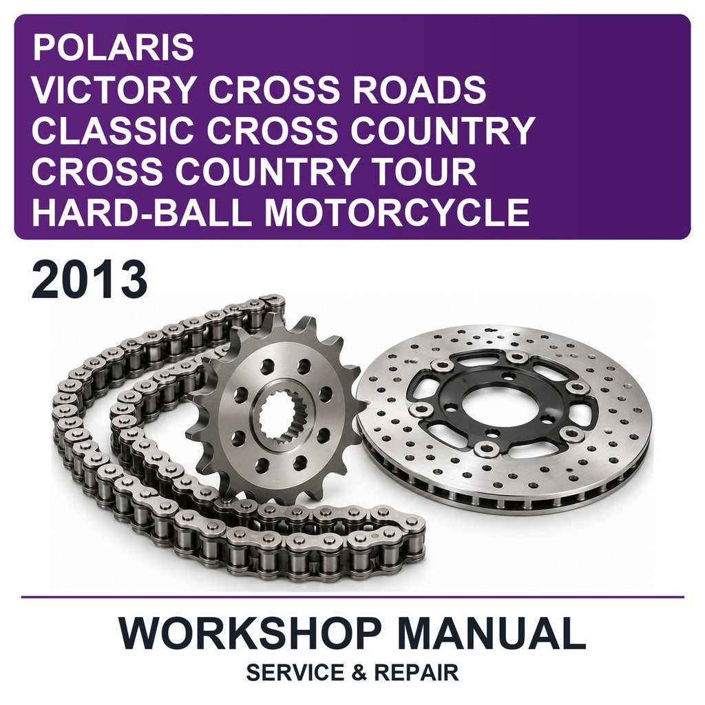 2013 Victory Polaris Cross Roads Classic Cross Country Cross Country Tour Hard-Ball Motorcycle Workshop Service & Repair Manual