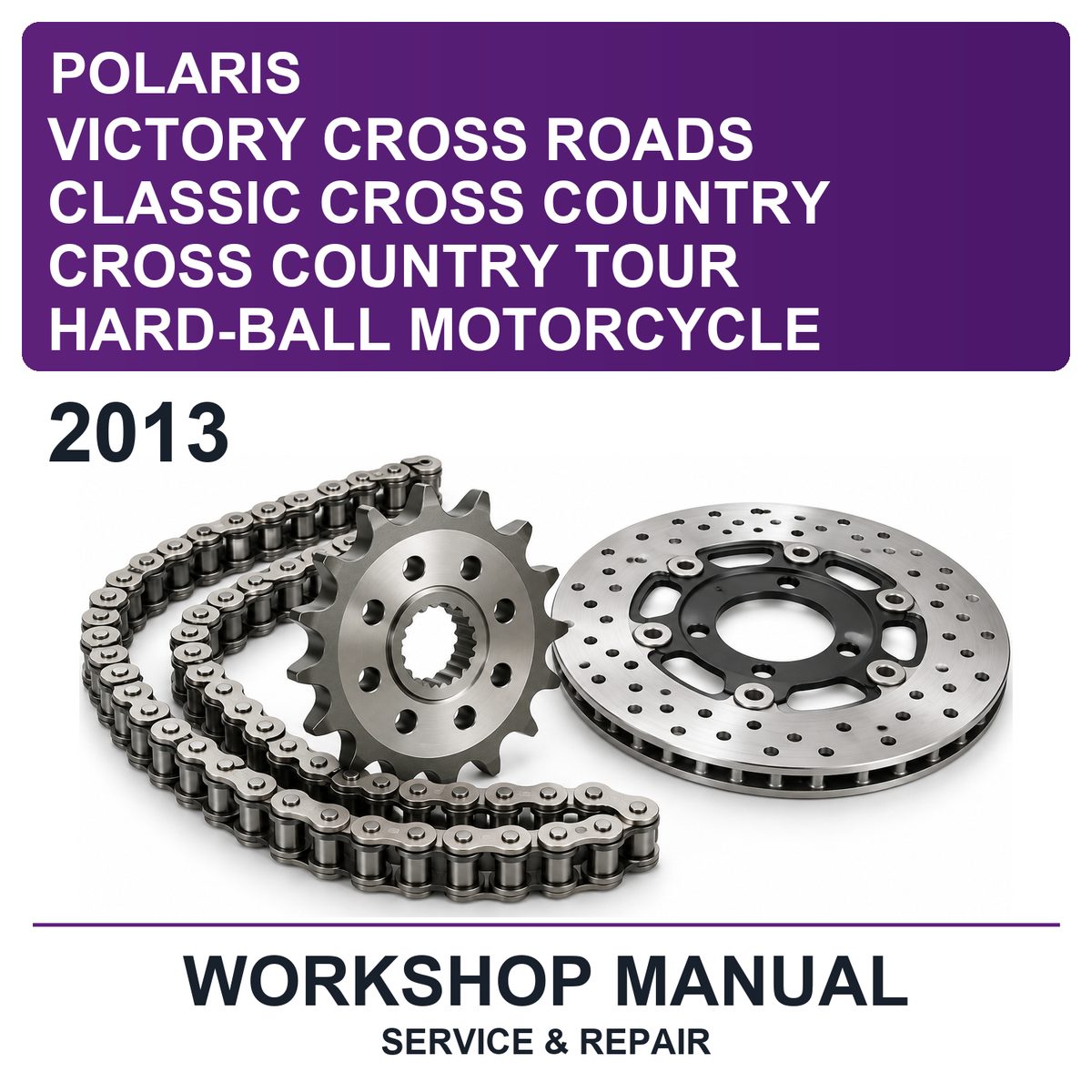 2013 Victory Polaris Cross Roads Classic Cross Country Cross Country Tour Hard-Ball Motorcycle Workshop Service & Repair Manual