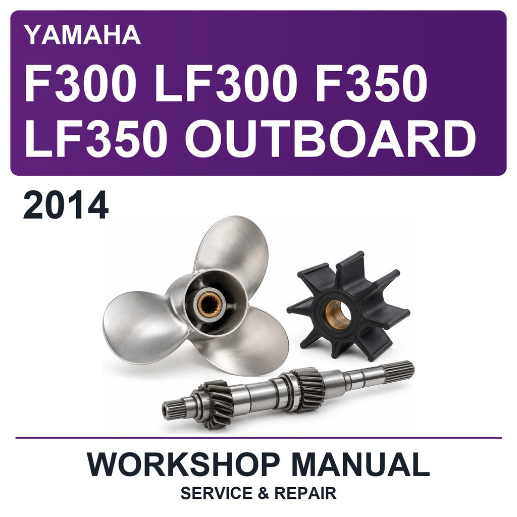 2014 Yamaha F300 LF300 F350 LF350 Outboard Workshop Service & Repair Manual
