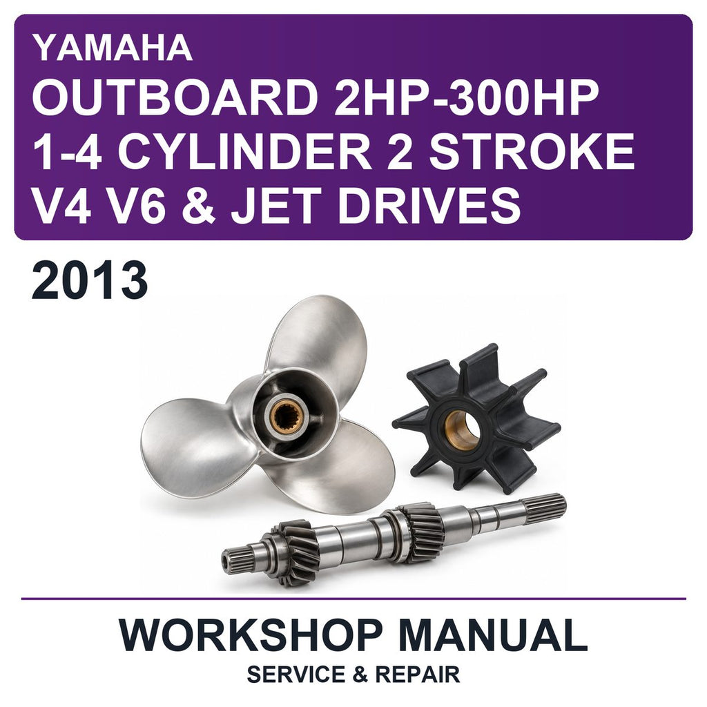 2013 Yamaha Outboard 2HP-300HP 1-4 Cylinder 2 Stroke V4 V6 & Jet Drives Workshop Service & Repair Manual