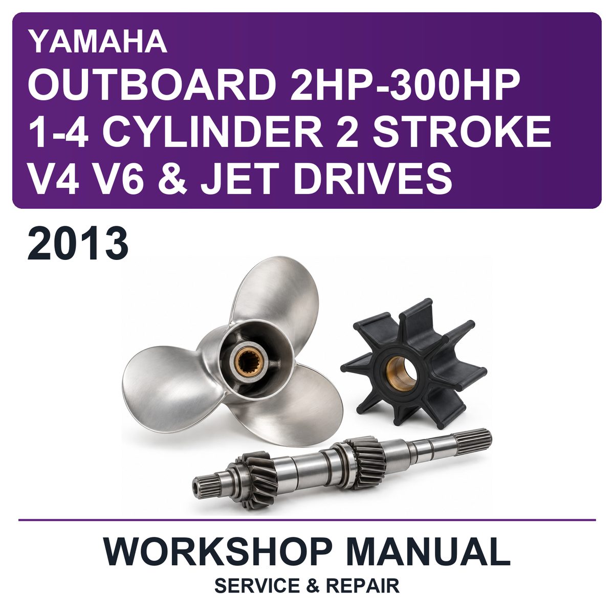 2013 Yamaha Outboard 2HP-300HP 1-4 Cylinder 2 Stroke V4 V6 & Jet Drives Workshop Service & Repair Manual