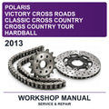 2013 Victory Polaris Cross Roads Classic Cross Country Cross Country Tour Hardball Workshop Service & Repair Manual