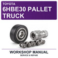 Toyota 6HBE30 Pallet Truck Workshop Service & Repair Manual