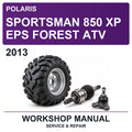 2013 Polaris Sportsman 850 XP EPS Forest ATV Workshop Service & Repair Manual