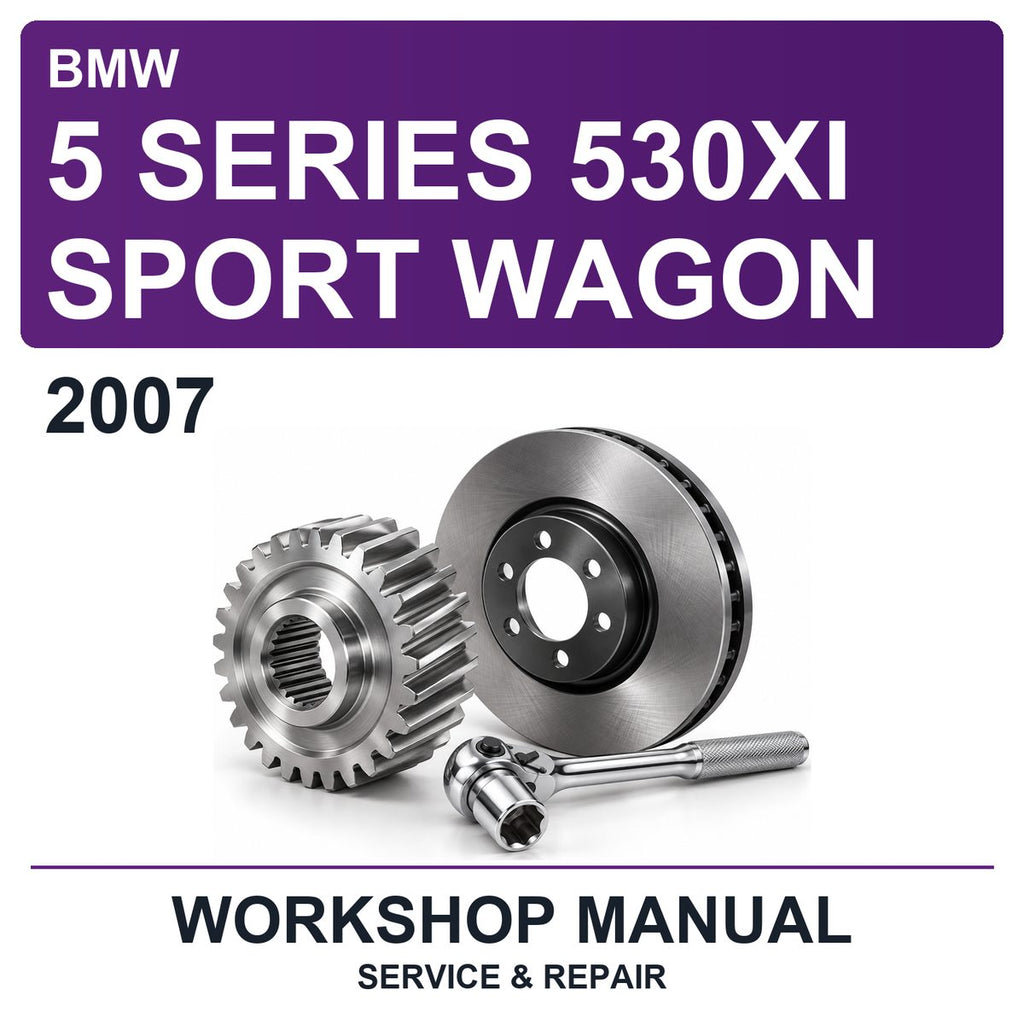 2007 BMW 5 Series 530XI Sport Wagon Workshop Service & Repair Manual