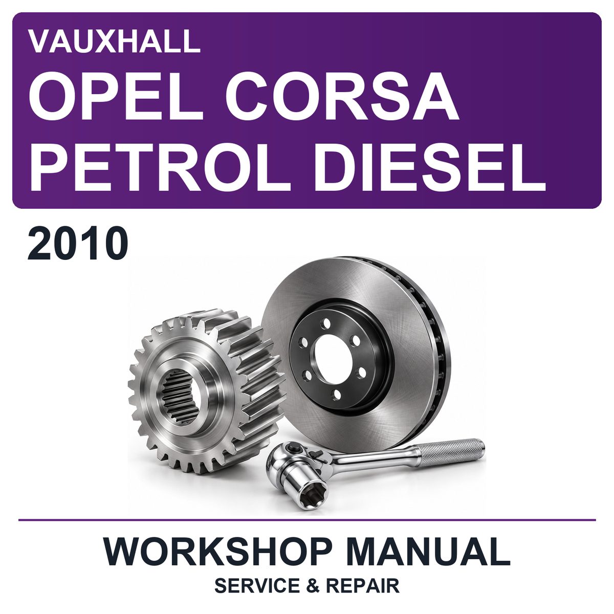 2010 Vauxhall Opel Corsa Petrol Diesel Workshop Service & Repair Manual