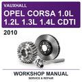 2010 Vauxhall Opel Corsa 1.0L 1.2L 1.3L 1.4L Cdti Workshop Service & Repair Manual