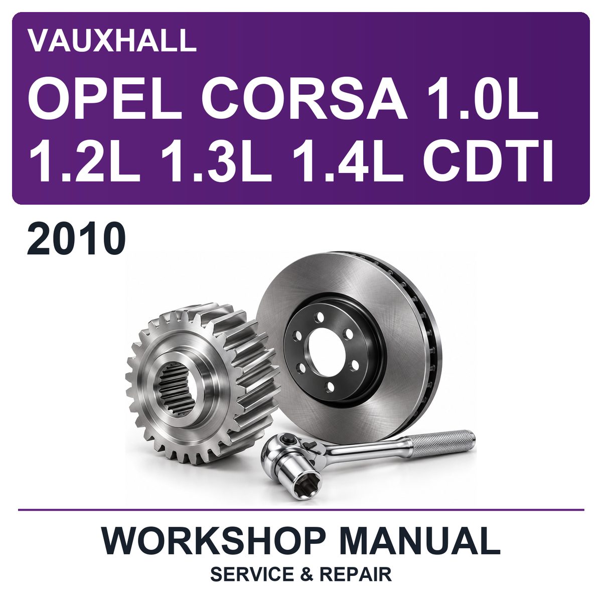 2010 Vauxhall Opel Corsa 1.0L 1.2L 1.3L 1.4L Cdti Workshop Service & Repair Manual