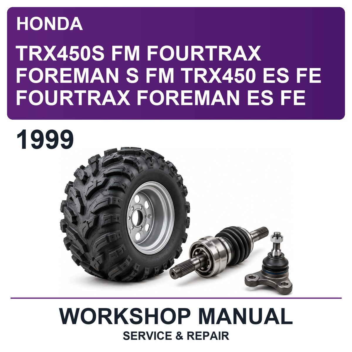 1999 Honda TRX450S FM Fourtrax Foreman S FM TRX450 ES FE Fourtrax Foreman ES FE Workshop Service & Repair Manual