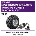 2013 Polaris Sportsman 400 500 HO Touring Forest Tractor ATV Workshop Service & Repair Manual