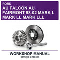Ford AU Falcon AU Fairmont 98-02 Mark L Mark Ll Mark Lll Workshop Service & Repair Manual