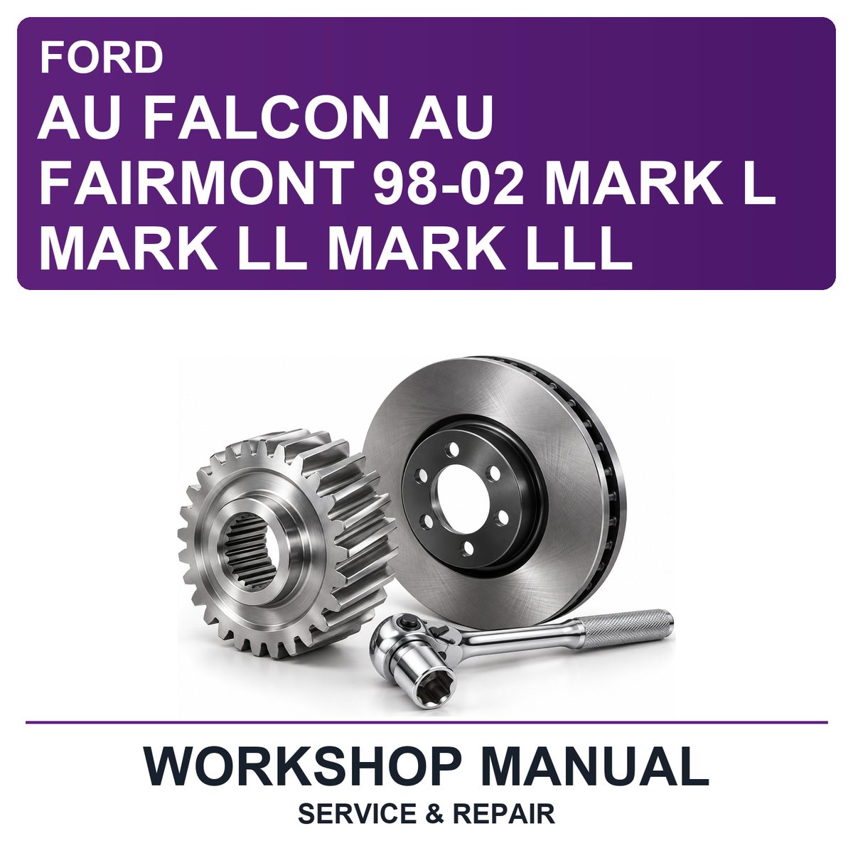 Ford AU Falcon AU Fairmont 98-02 Mark L Mark Ll Mark Lll Workshop Service & Repair Manual