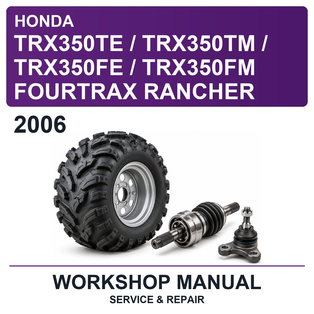 2006 Honda TRX350TE / TRX350TM / TRX350FE / TRX350FM Fourtrax Rancher Workshop Service & Repair Manual