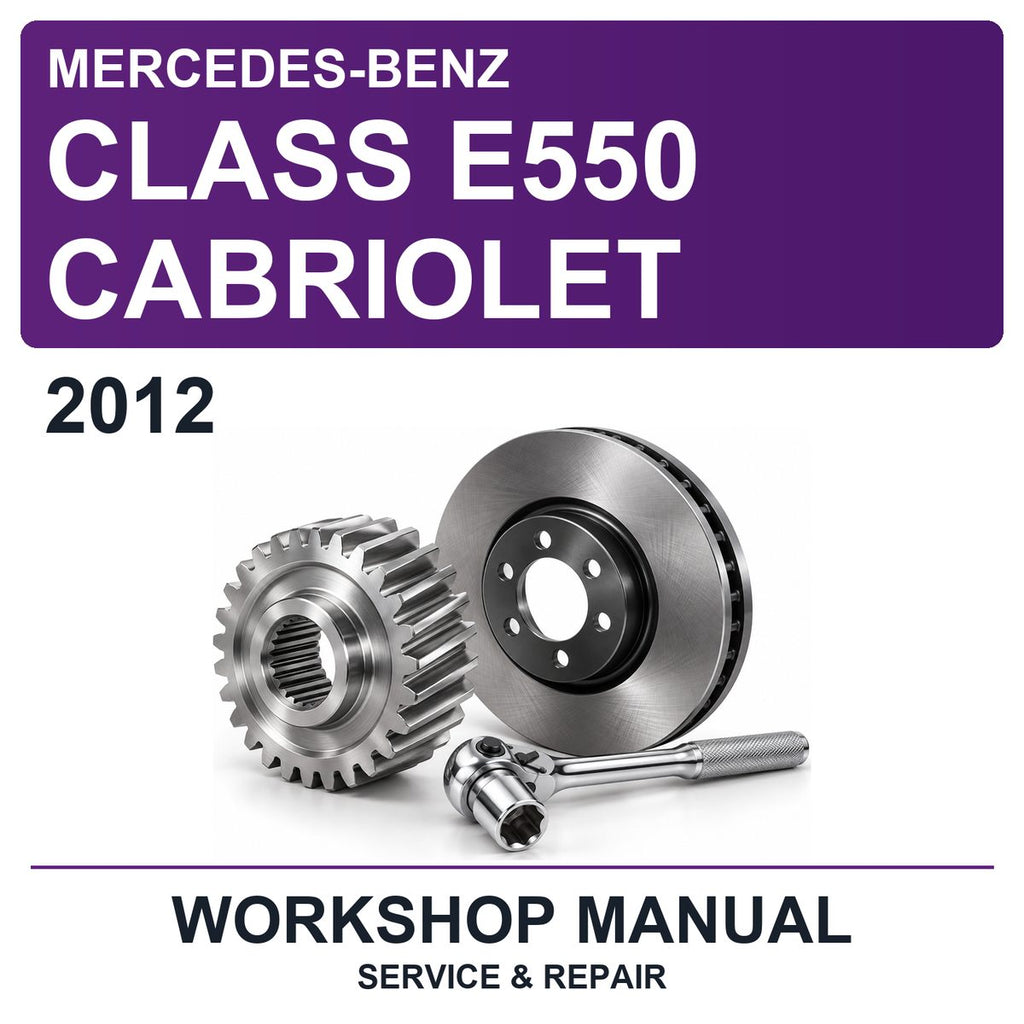 2012 Mercedes-Benz Class E550 Cabriolet Workshop Service & Repair Manual