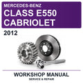 2012 Mercedes-Benz Class E550 Cabriolet Workshop Service & Repair Manual