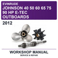 2012 Evinrude Johnson 40 50 60 65 75 90 HP E-TEC Outboards Workshop Service & Repair Manual
