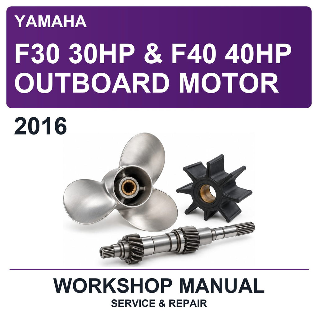 2016 Yamaha F30 30HP & F40 40HP Outboard Motor Workshop Service & Repair Manual