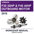 2016 Yamaha F30 30HP & F40 40HP Outboard Motor Workshop Service & Repair Manual