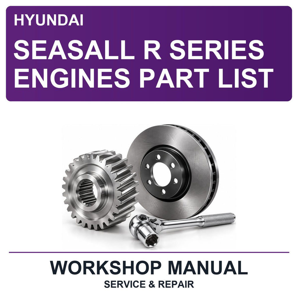 Hyundai Seasall R Series Engines Part List Workshop Service & Repair Manual
