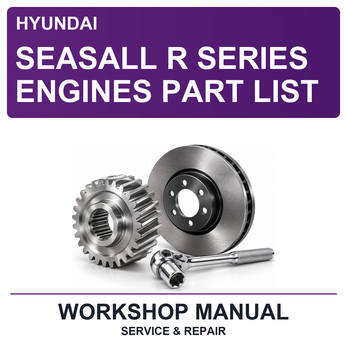 Hyundai Seasall R Series Engines Part List Workshop Service & Repair Manual