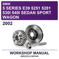2002 BMW 5 Series E39 5251 5281 530I 540I Sedan Sport Wagon Workshop Service & Repair Manual