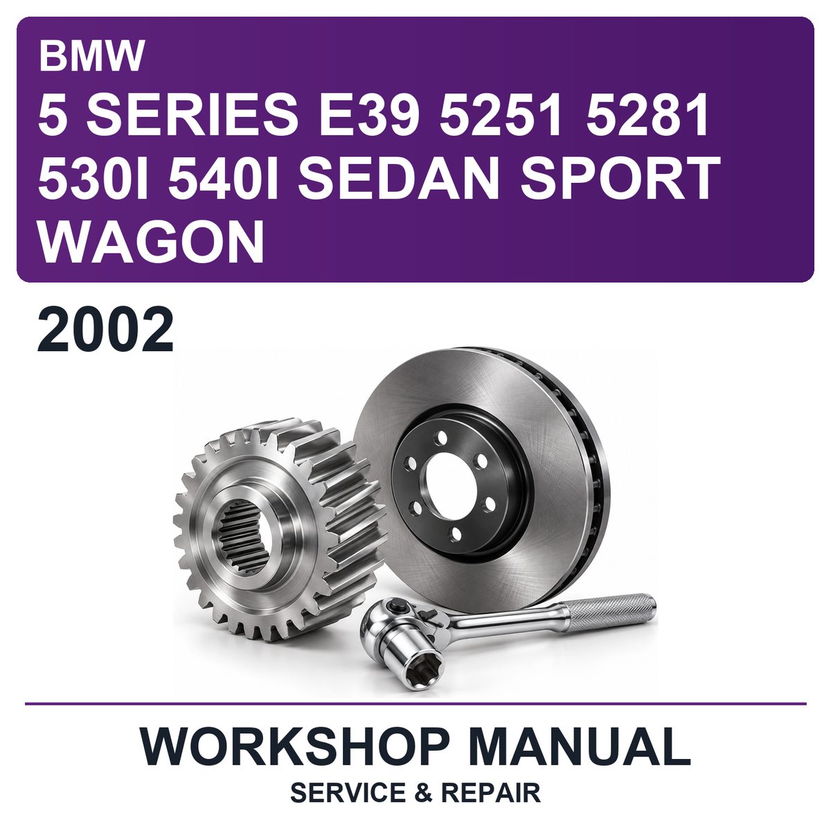 2002 BMW 5 Series E39 5251 5281 530I 540I Sedan Sport Wagon Workshop Service & Repair Manual