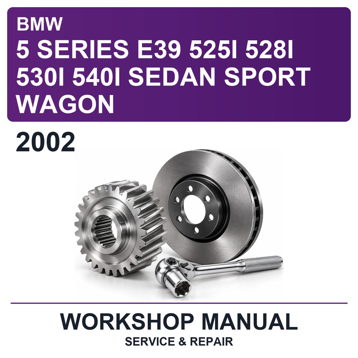 2002 BMW 5 Series E39 525I 528I 530I 540I Sedan Sport Wagon Workshop Service & Repair Manual