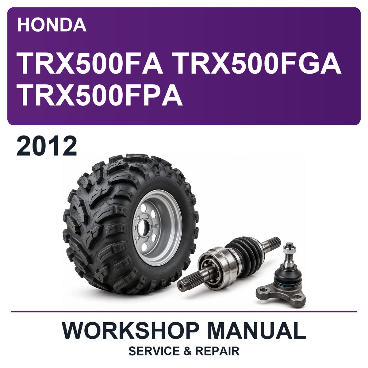2012 Honda TRX500FA TRX500FGA TRX500FPA Workshop Service & Repair Manual