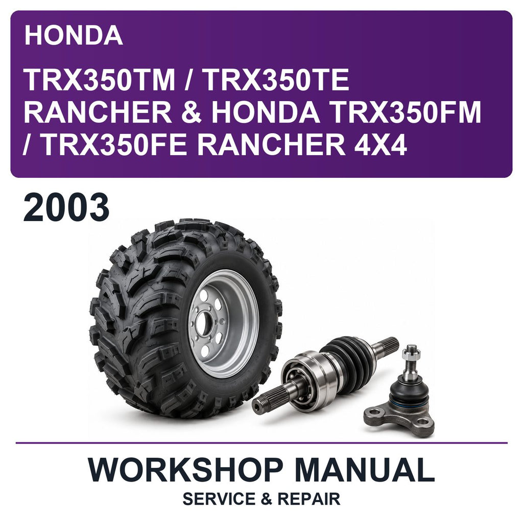 2003 Honda TRX350TM / TRX350TE Rancher & Honda TRX350FM / TRX350FE Rancher 4X4 Workshop Service & Repair Manual