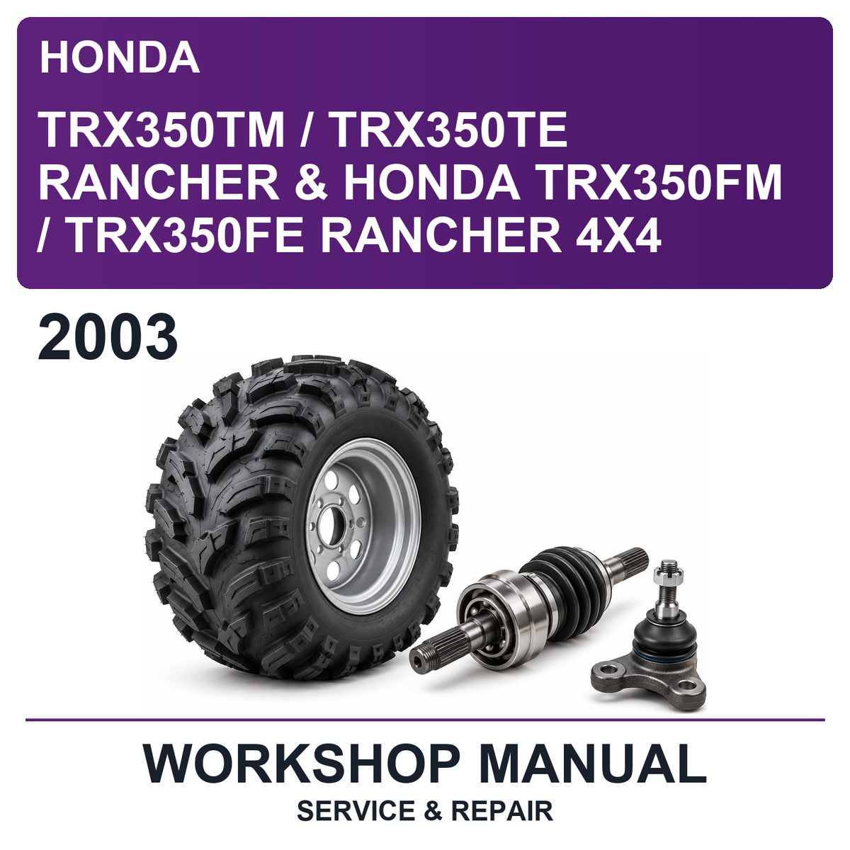 2003 Honda TRX350TM / TRX350TE Rancher & Honda TRX350FM / TRX350FE Rancher 4X4 Workshop Service & Repair Manual