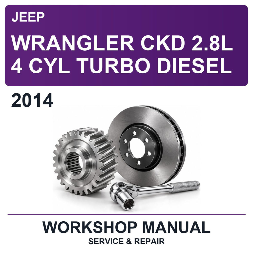 2014 Jeep Wrangler CKD 2.8L 4 Cyl Turbo Diesel Workshop Service & Repair Manual