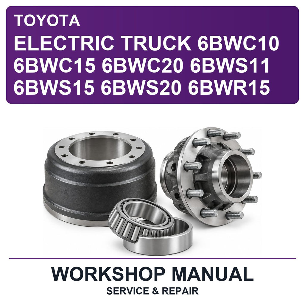 Toyota Electric Truck 6BWC10 6BWC15 6BWC20 6BWS11 6BWS15 6BWS20 6BWR15 Workshop Service & Repair Manual