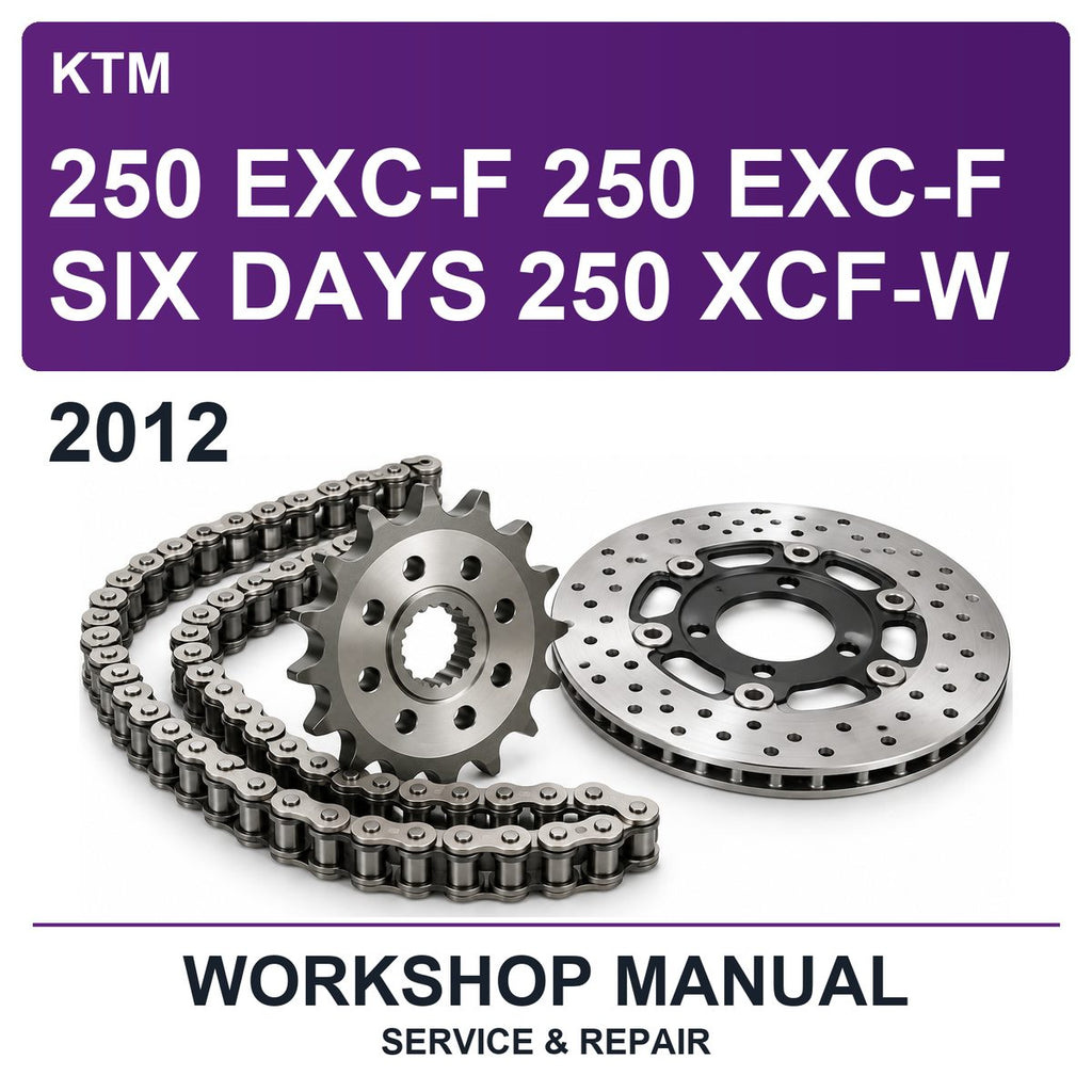 2012 KTM 250 Exc-F 250 Exc-F Six Days 250 Xcf-W Workshop Service & Repair Manual