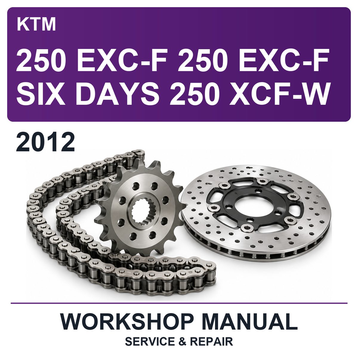 2012 KTM 250 Exc-F 250 Exc-F Six Days 250 Xcf-W Workshop Service & Repair Manual