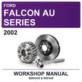 2002 Ford Falcon AU Series Workshop Service & Repair Manual