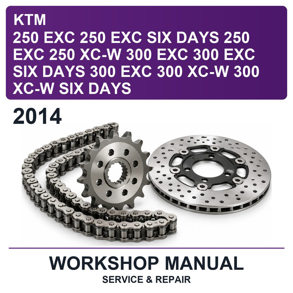 2014 KTM 250 Exc 250 Exc Six Days 250 Exc 250 Xc-W 300 Exc 300 Exc Six Days 300 Exc 300 Xc-W 300 Xc-W Six Days Workshop Service & Repair Manual