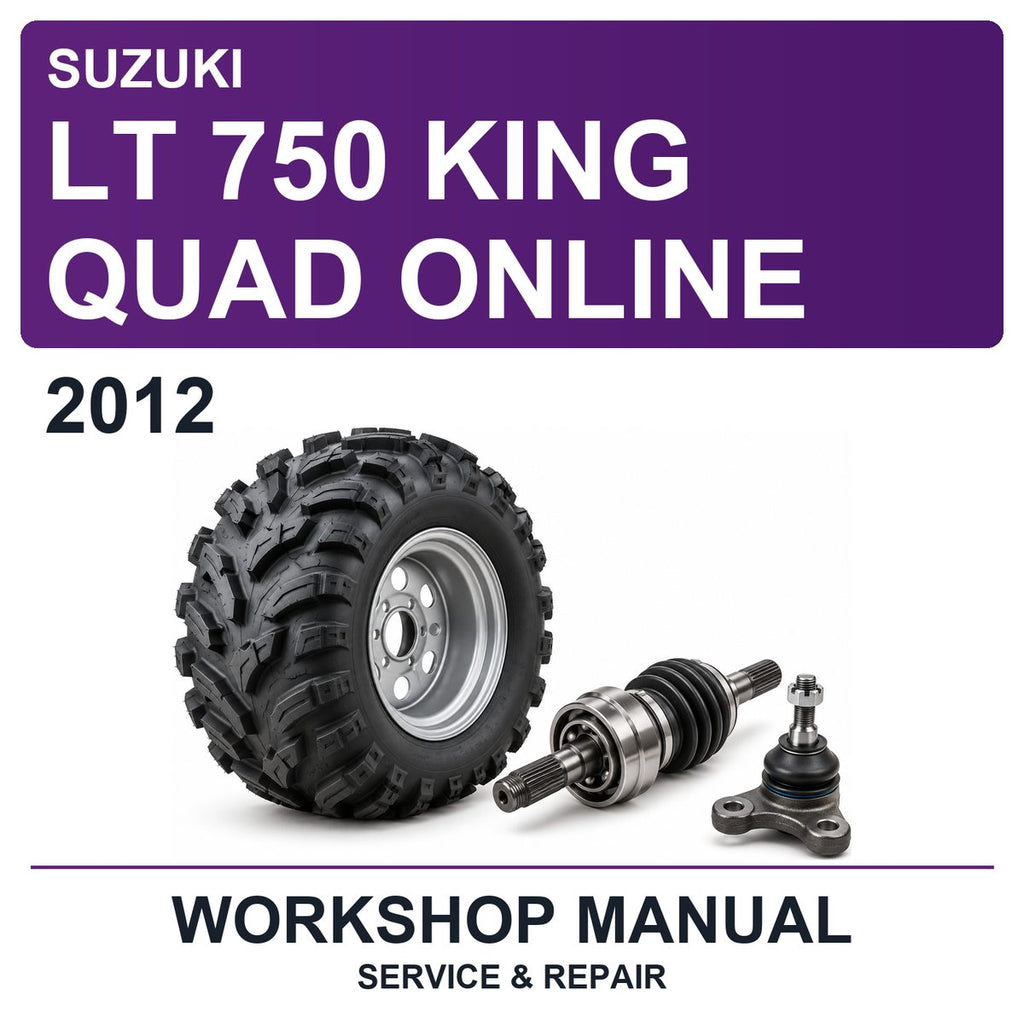 2012 Suzuki LT 750 King Quad Online Workshop Service & Repair Manual