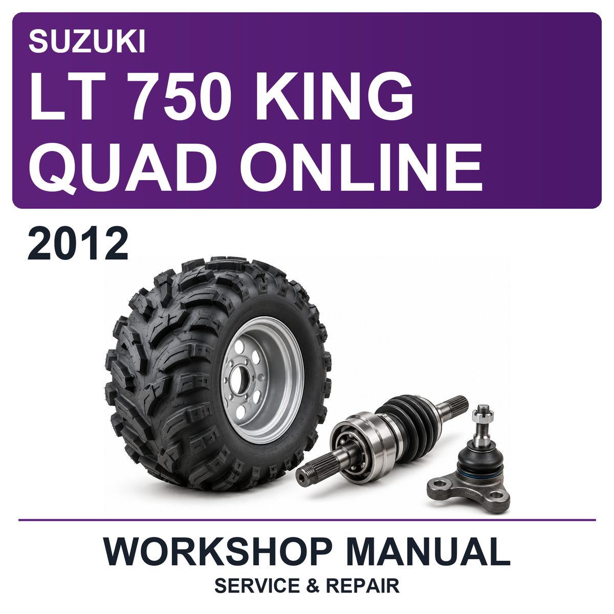 2012 Suzuki LT 750 King Quad Online Workshop Service & Repair Manual