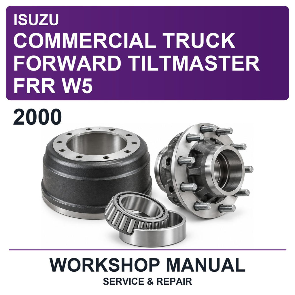 2000 Isuzu Commercial Truck Forward Tiltmaster FRR W5 Workshop Service & Repair Manual